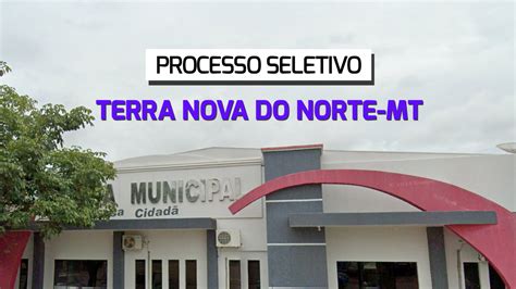 Processo Seletivo Prefeitura De Terra Nova Do Norte Mt Tem Vagas De R