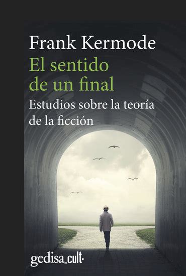 El sentido de un final Estudios sobre la teoría de la ficción Read