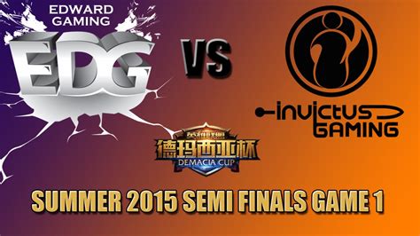 Edward Gaming Vs Invictus Gaming Demacia Cup Summer 2015 Semi Finals