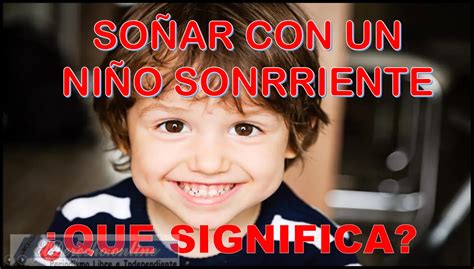 Soñar Con Un Niño Sonriente Qué Significa Este Sueño El Derecho