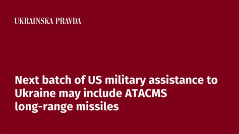 Next Batch Of Us Military Assistance To Ukraine May Include Atacms Long