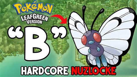 Can I Beat A Pokemon Leafgreen Hardcore Nuzlocke With Only B Pokemon