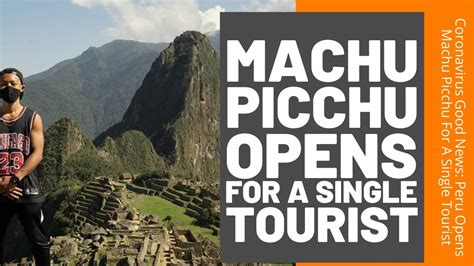 Peru Opens Machu Picchu For A Single Tourist YouTube