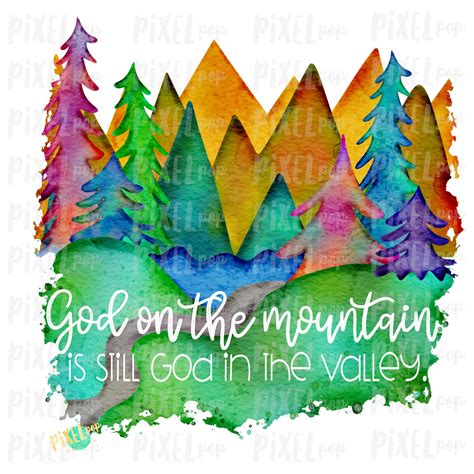 God On The Mountain Is Still God In The Valley Sublimation Art Etsy