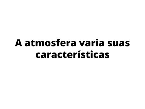 Plano De Aula O Ano A Atmosfera Varia Suas Caracter Sticas