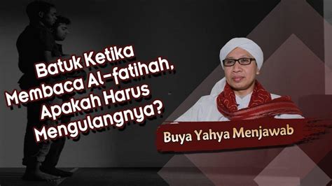 Hukum Memutus Bacaan Al Fatihah Saat Shalat Karena Batuk Buya Yahya