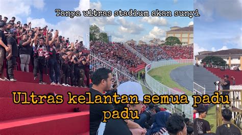 PART ULTRAS KELANTAN 2022 Makin Padu PEMAIN JDT KOYAK YouTube