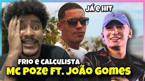 REACT MC POZE DO RODO FT JOÃO GOMES FRIO E CALCULISTA YouTube