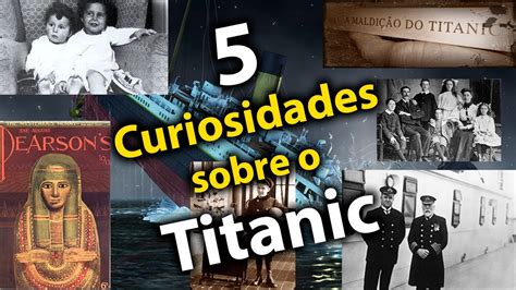 5 Curiosidades Sobre O Titanic Youtube