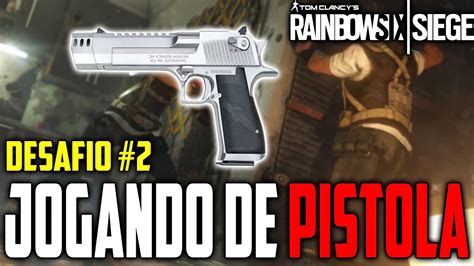 Rainbow Six Siege Desafio Jogando De Pistola 2 YouTube