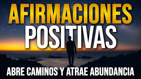 Afirmaciones Positivas Para Abrir Caminos Y Atraer Abundancia