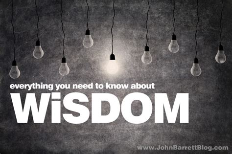 Everything You Need To Know About Wisdom John Barrett Blog