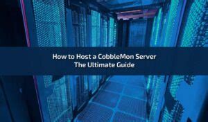 How To Host A CobbleMon Server The Ultimate Guide