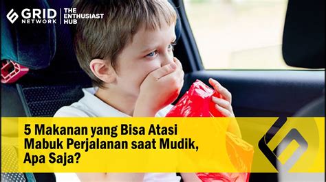 5 Makanan Yang Bisa Atasi Mabuk Perjalanan Saat Mudik Apa Saja YouTube