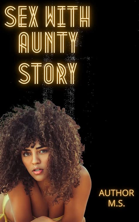 SEX WITH AUNTY SEX STORYM EBook S M Amazon Co Uk Kindle Store
