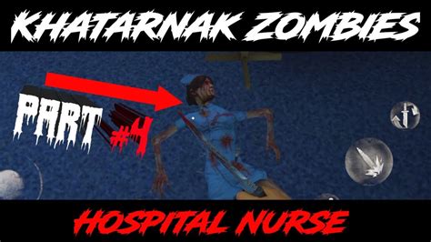 Endless Nightmare Hospital Nurse Zombies Gameplay Videos Khatarnak