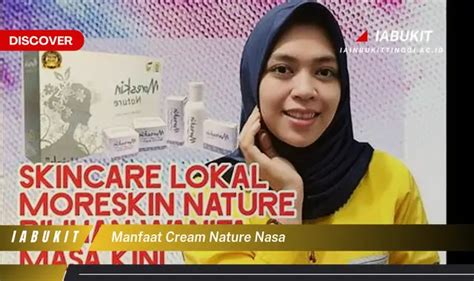 Temukan Manfaat Cream Nature Nasa Yang Wajib Kamu Intip Discover