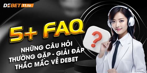 5 Faq Những Câu Hỏi Thường Gặp Giải Đáp Thắc Mắc Về Debet