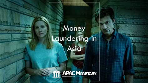 How Money Laundering Works In Asia Like Ozark Apac Monetary