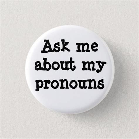 Ask Me About My Pronouns Button Zazzle Pronoun Ask Me Buttons