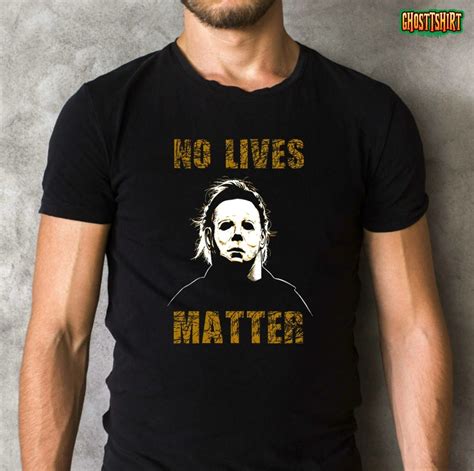 Halloween No Lives Matter Michael Myers Classic Horror T Shirt