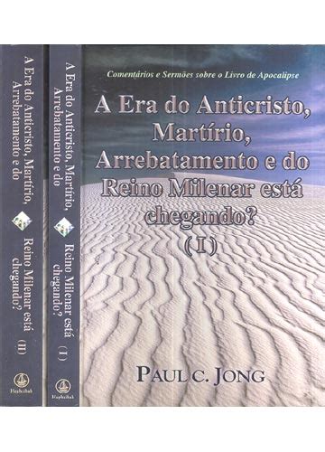 Sebo do Messias Livro A Era do Anticristo Martírio Arrebatamento e do