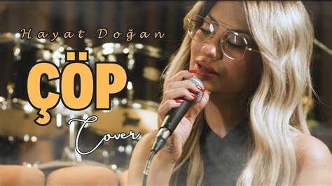 Hayat Doğan ÇÖP Cover YouTube