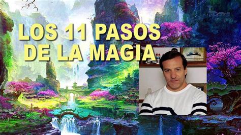 Los 11 Pasos De La Magia En 4 Minutos Por José Luis Parise Youtube