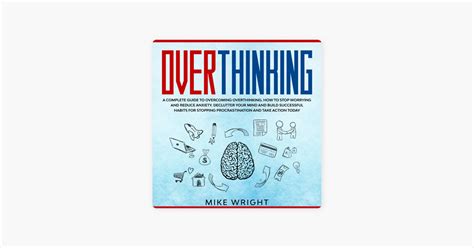 Overthinking A Complete Guide To Overcoming Overthinking How To Stop