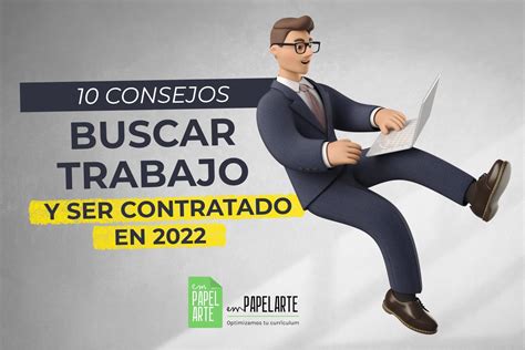 10 Consejos Para Buscar Trabajo Y Ser Contratado En 2022