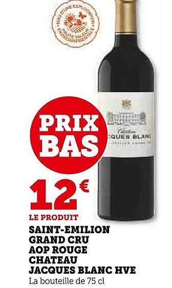 Promo Saint émilion Grand Cru Aop Rouge Château Jacques Blanc Hve chez