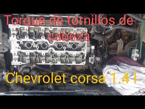 Torque De Apriete Tornillos De Cabeza Chevrolet Corsa 1 4 Litros Doble