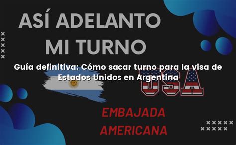 Guía definitiva Cómo sacar turno para la visa de Estados Unidos en