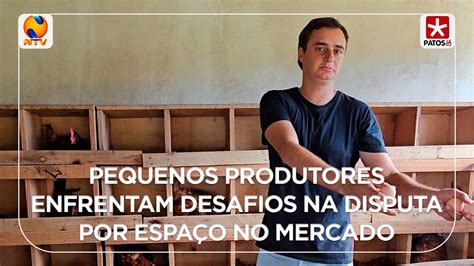 Pequenos produtores enfrentam desafios na disputa por espaço no mercado