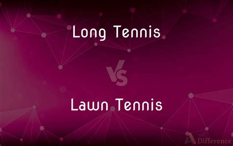 Long Tennis Vs Lawn Tennis — Whats The Difference