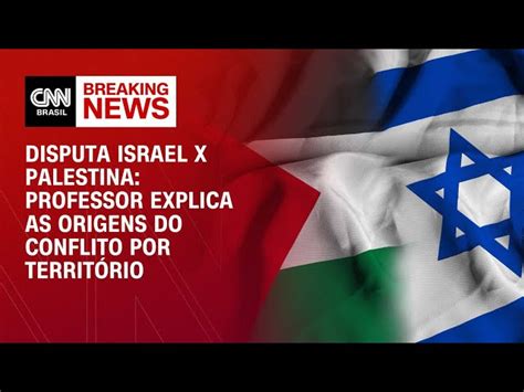 Disputa Israel X Palestina Professor Explica As Origens Do Conflito