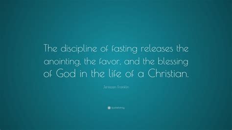 Jentezen Franklin Quote “the Discipline Of Fasting Releases The