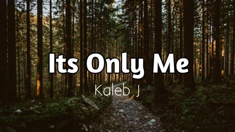 It S Only Me Kaleb J Cover Lyrics Dan Terjemahan Viral Tiktok Youtube