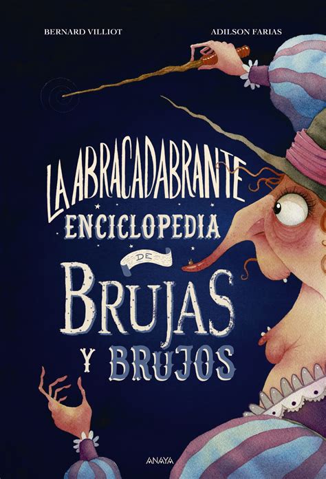 La Abracadabrante Enciclopedia De Brujas Y Brujos Anaya Infantil Y