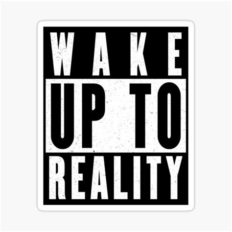 Wake Up To Reality Sticker For Sale By Pauleeart Redbubble