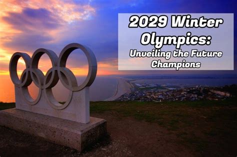 2029 Winter Olympics: Unveiling the Future Champions - Greater Collinwood