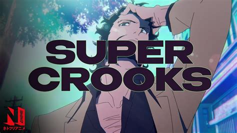 Super Crooks Op Alpha Towa Tei With Taprikk Sweezee Netflix Anime