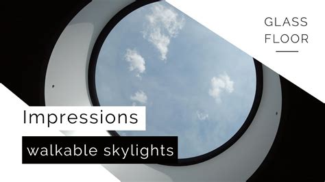 Glassfloor Walkable Skylights Begehbare Oberlichter Impressions