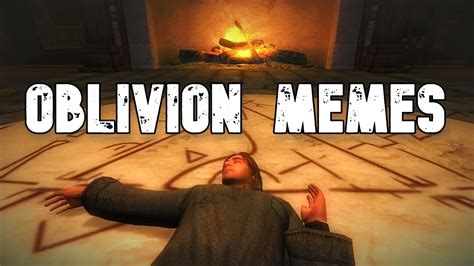 A Heavy Dose Of Oblivion Memes Youtube