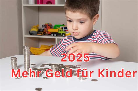 Mehr Geld für Kinder 2025 wichtige Änderungen für Familien