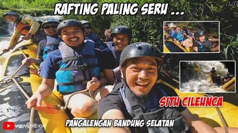 Rafting Situ Cileunca Pangalengan Bandung Arung Jeram Paling Seru Di