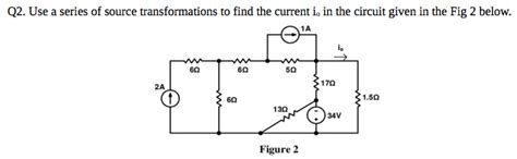 Solved Use A Series Of Source Transformations To Find The