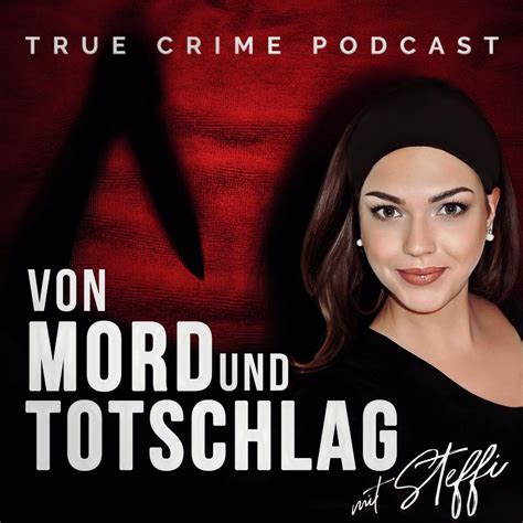 Von Mord Und Totschlag Podcast Steffi Listen Notes