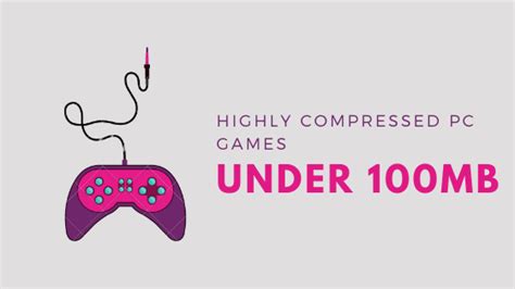 Top 10 Best PC Games Under 100MB: [Highly Compressed]