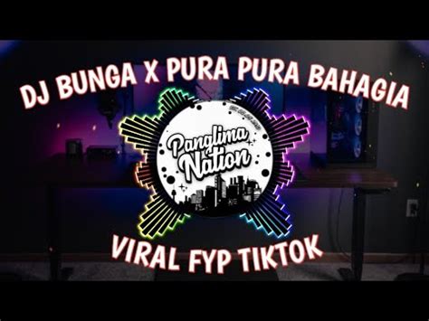 Dj Bunga Bondan Prakoso X Pura Pura Bahagia Full Song Viral Fyp Tiktok